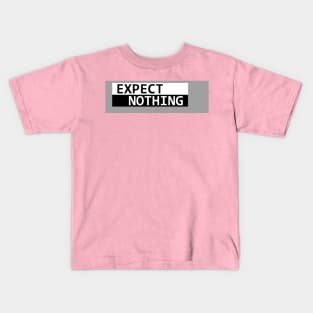 Expect Nothing Kids T-Shirt
